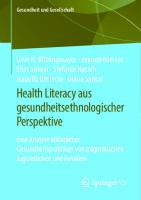 Health Literacy aus gesundheitsethnologischer Perspektive: Eine Analyse alltäglicher Gesundheitspraktiken von migrantischen Jugendlichen und Familien [1. Aufl.]
 9783658306366, 9783658306373