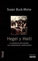 Hegel y Haití. La dialéctica del amo-esclavo Una interpretación revolucionaria
 9875452106