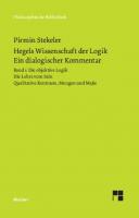Hegels Wissenschaft der Logik. Ein dialogischer Kommentar. Band 1: Die objektive Logik. Die Lehre vom Sein. Qualitative Kontraste, Mengen und Maße [1 ed.]
 3787329757, 9783787329755