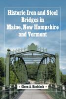Historic Iron and Steel Bridges in Maine, New Hampshire and Vermont
 9780786448432