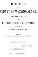 History of the County of Westmoreland, Pennsylvania, and Biographical Sketches of Many of its Pioneers and Prominent Men