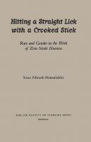 Hitting A Straight Lick with a Crooked Stick: Race and Gender in the Work of Zora Neale Hurston
 9780817386931, 0817386939