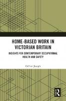 Home-based Work in Victorian Britain: Insights for Contemporary Occupational Health and Safety
 1003218059, 9781003218050