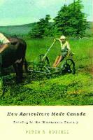 How Agriculture Made Canada: Farming in the Nineteenth Century
 9780773587922