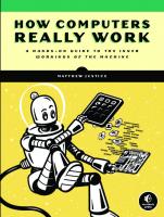 How Computers Really Work: A Hands-On Guide to the Inner Workings of the Machine [1 ed.]
 9781718500662, 9781718500679, 1718500661