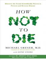How Not to Die - Discover the Foods Scientifically Proven to Prevent and Reverse Disease [1st ed.]
 1250066115