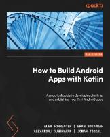 How to Build Android Apps with Kotlin: A practical guide to developing, testing, and publishing your first Android apps [2, 2 ed.]
 1837634939, 9781837634934
