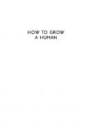 How to Grow a Human: Adventures in How We Are Made and Who We Are
 9780226676173