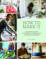 How to make it: 25 makers share the secrets to building a creative business
 9781452150529, 9781452150017, 1452150524