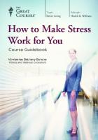 How to Make Stress Work for You [9190]
 9781629973609