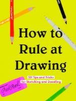 How to rule at drawing : 50 tips and tricks for sketching and doodling
 9781452177588, 1452177589