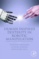 Human Inspired Dexterity in Robotic Manipulation
 0128133856, 9780128133859