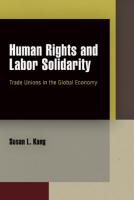 Human Rights and Labor Solidarity: Trade Unions in the Global Economy
 0812244109, 9780812244106