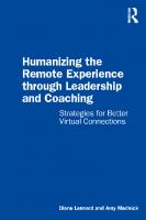 Humanizing the Remote Experience through Leadership and Coaching: Strategies for Better Virtual Connections
 2022007131, 2022007132, 9780367772574, 9780367758721, 9781003170488