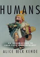 Humans: an Introduction to Four-Field Anthropology
 9780203949375, 0203949374, 9781306175548, 1306175542