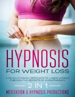 Hypnosis for weight loss: A revolutionary approach to weight loss through the Secrets of hypnotherapy. 2 in 1 (Hypnotherapy for a Better Life Book 5) [PDF ed.]