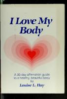 I Love My Body by Louise Hay, author of You can Heal your Life
 0937611026, 9780937611029