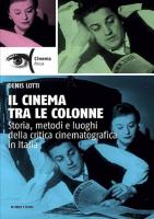 Il cinema tra le colonne. Storia, metodi e luoghi della critica cinematografica in Italia
 8849862318, 9788849862317