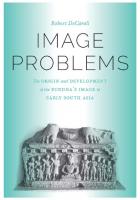 Image Problems: The Origin and Development of the Buddha's Image in Early South Asia
 9780295805795, 9780295994567