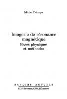 Imagerie de résonance magnétique: Bases physiques et méthodes
 9782759809226