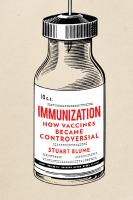 Immunization: How Vaccines Became Controversial [1st Edition]
 1780238371, 9781780238371, 178914504X, 9781789145045, 1780238681, 9781780238685