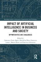 Impact of Artificial Intelligence in Business and Society: Opportunities and Challenges
 9781032303413, 9781032303420, 9781003304616