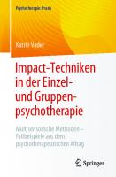 Impact-Techniken in der Einzel- und Gruppenpsychotherapie: Multisensorische Methoden - Fallbeispiele aus dem psychotherapeutischen Alltag
 3662669544, 9783662669549