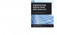 Implementing Hybrid Cloud with Azure Arc: Explore the new-generation hybrid cloud and learn how to build Azure Arc-enabled solutions
 9781801076005, 1801076006