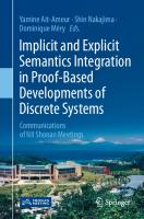 Implicit and Explicit Semantics Integration in Proof-Based Developments of Discrete Systems: Communications of NII Shonan Meetings [1st ed.]
 9789811550539, 9789811550546