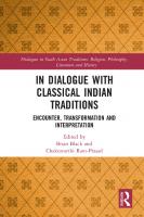 In Dialogue with Classical Indian Traditions: Encounter, Transformation and Interpretation
 9781138541399, 9781351011136
