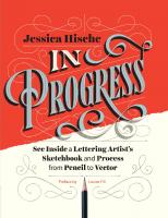 In Progress: See Inside a Lettering Artist's Sketchbook and Process, from Pencil to Vector (Hand Lettering Books, Learn to Draw Books, Calligraphy Workbook for Beginners) [Illustrated]
 145213622X, 9781452136226