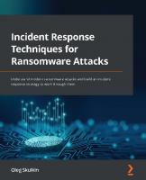 Incident response techniques for ransomware attacks : understand modern ransomware attacks and build an incident response strategy to work them
 9781803240442, 180324044X