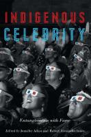 Indigenous Celebrity: Entanglements with Fame
 9780887559068, 9780887559228, 9780887559211, 9780887559235