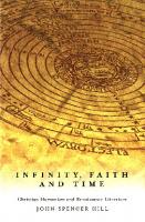 Infinity, Faith, and Time: Christian Humanism and Renaissance Literature
 9780773566811