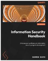 Information Security Handbook: Enhance your proficiency in information security program development [2 ed.]
 1837632707, 9781837632701