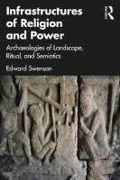 Infrastructures of Religion and Power: Archaeologies of Landscape, Ritual, and Semiotics
 0367404214, 9780367404215