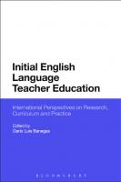 Initial English Language Teacher Education: International Perspectives on Research, Curriculum and Practice
 9781474294409, 9781474294430, 9781474294423