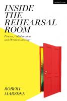 Inside the Rehearsal Room: Process, Collaboration and Decision-Making
 9781350103658, 9781350103665, 9781350103696, 9781350103689