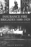 Insurance Fire Brigades 1680–1929: The Birth of the British Fire Service
 9780752445090