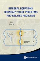 Integral Equations, Boundary Value Problems And Related Problems
 9789814452885, 9789814452878