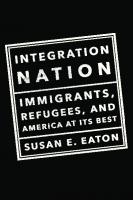 Integration nation: immigrants, refugees, and America at its best
 9781620970959, 9781620971420, 1620971429