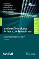 Intelligent Technologies for Interactive Entertainment: 10th EAI International Conference, INTETAIN 2018, Guimarães, Portugal, November 21-23, 2018, Proceedings [1st ed.]
 978-3-030-16446-1;978-3-030-16447-8
