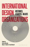International Design Organizations: Histories, Legacies, Values
 9781350112513, 9781350112544, 9781350112537