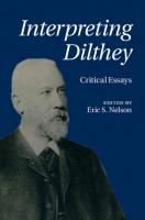 Interpreting Dilthey: critical essays
 1316459446, 9781316459447
