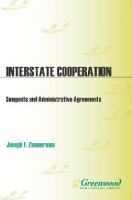 Interstate Cooperation: Compacts and Administrative Agreements : Compacts and Administrative Agreements
 9780313012600, 9780275977566