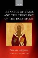 Irenaeus of Lyons and the Theology of the Holy Spirit
 0199641536, 9780199641536