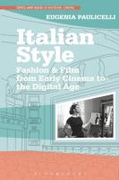 Italian Style: Fashion & Film from Early Cinema to the Digital Age
 9781441189158, 9781501302473, 9781623566616