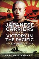 Japanese Carriers and Victory in the Pacific: The Yamamoto Option
 1399010115, 9781399010115