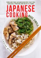 Japanese Cooking Made Simple: Tried and True Japanese Recipes That You Can Easily Prepare and Enjoy at Home