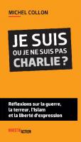Je suis ou je ne suis pas Charlie ? : Réflexions sur la guerre, la terreur, l'Islam et la liberté d'expression
 9782930827032